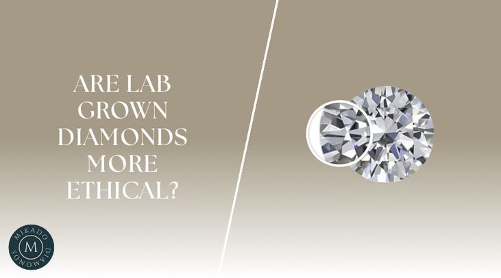 Are Lab Grown Diamonds More Ethical?