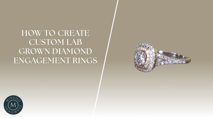 How To Create Custom Lab Grown Diamond Engagement Rings