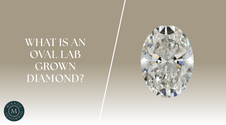 What Is An Oval Lab Grown Diamond? Complete Guide