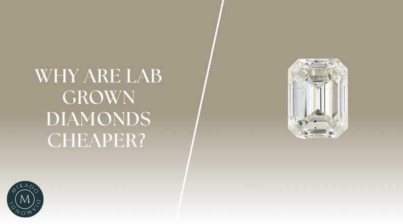 Why Lab Grown Diamonds Cheaper | The Complete Cost Breakdown